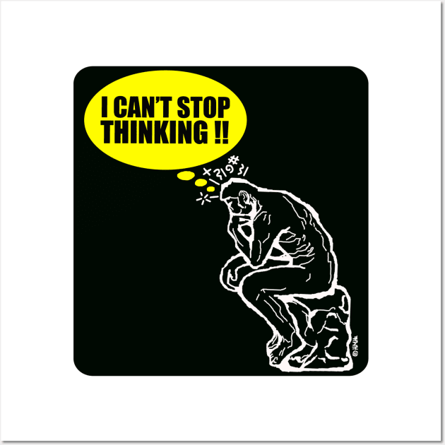 I can't stop Thinking! Wall Art by NewSignCreation